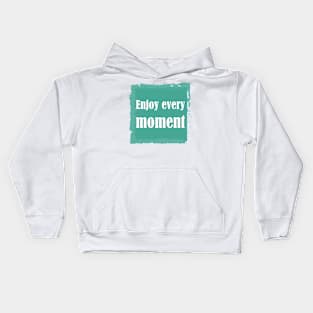 Enjoy Every Moment Kids Hoodie